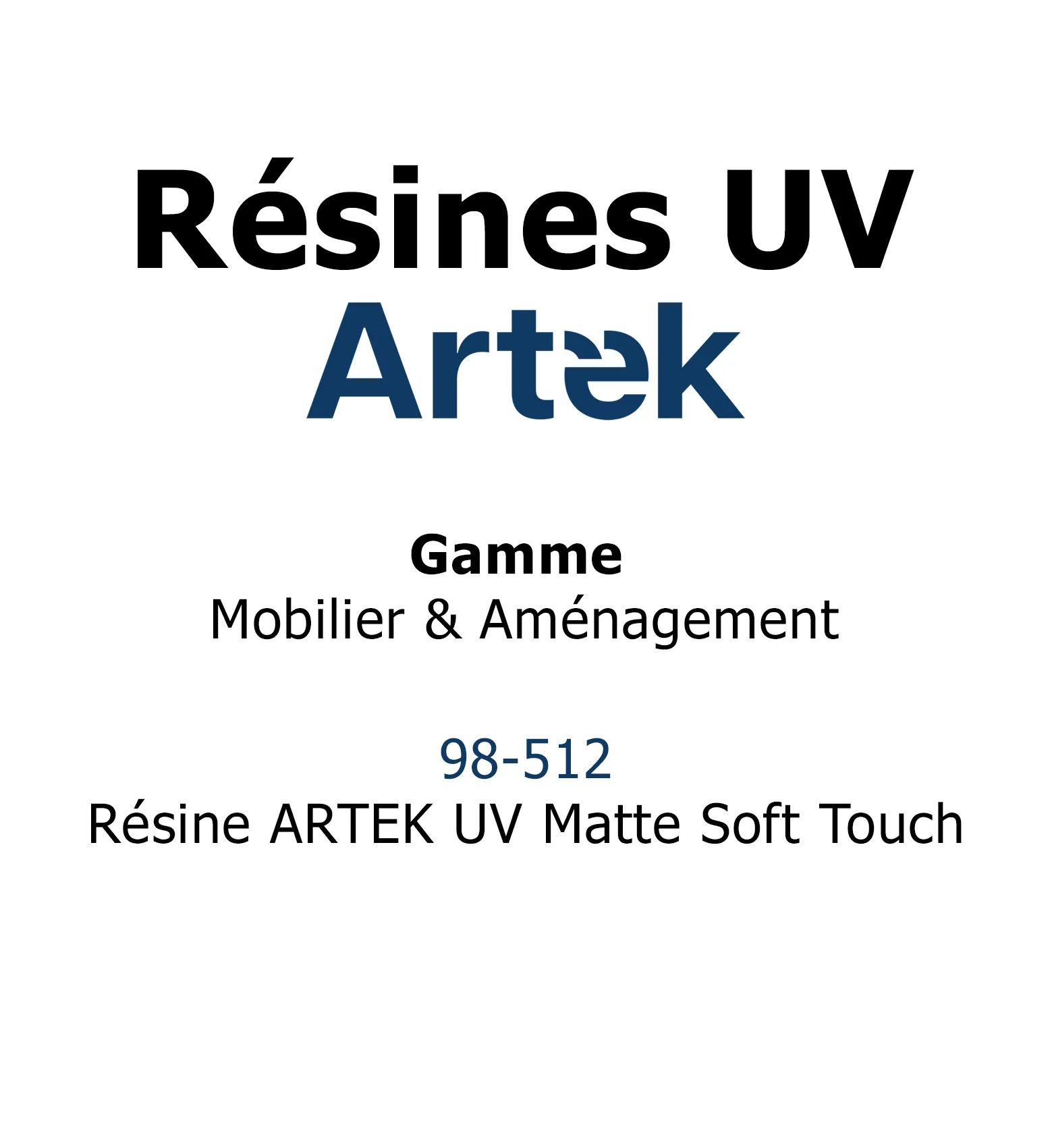 Résine ARTEK UV Matte Soft Touch