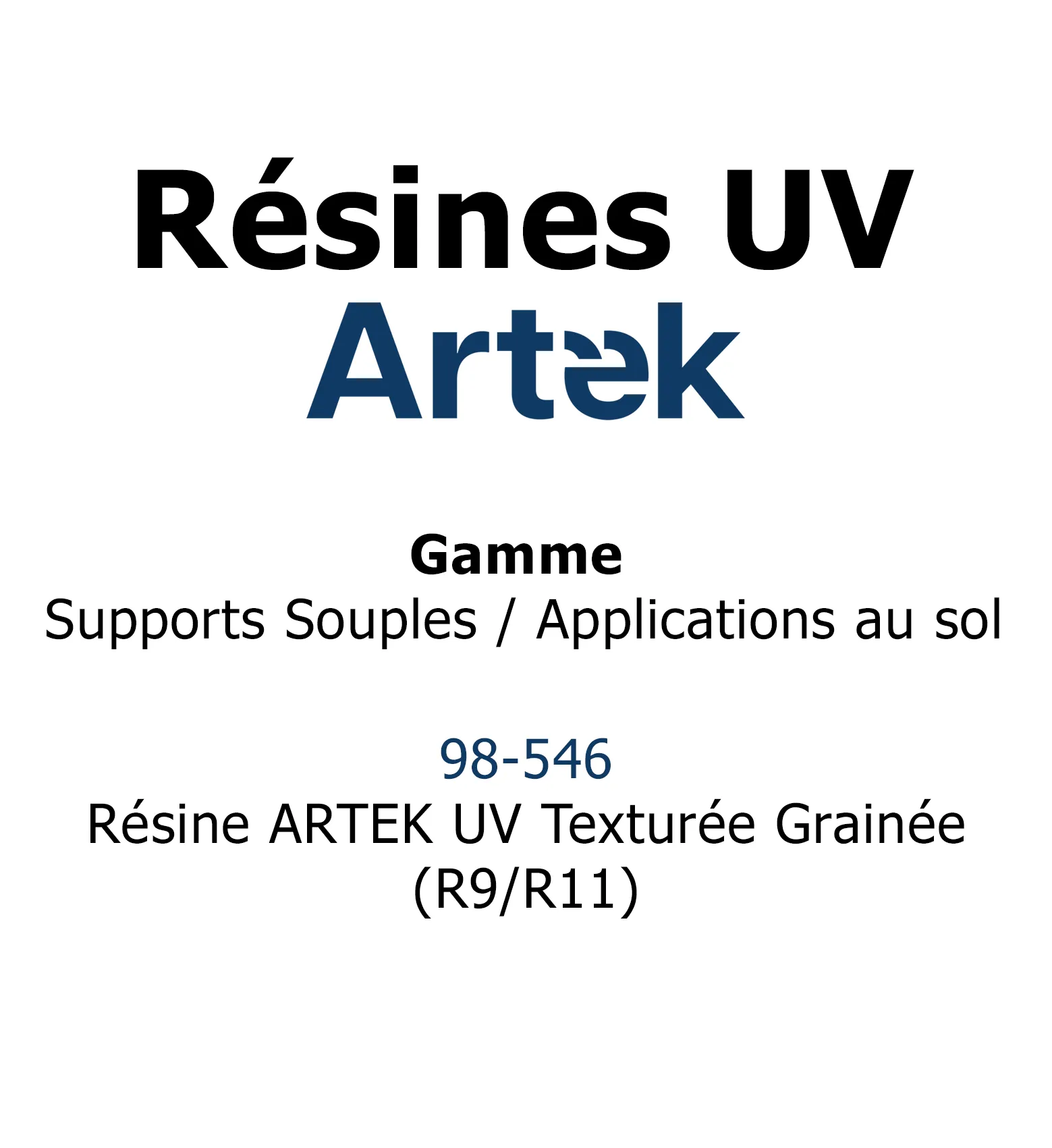 Résine ARTEK UV Texturée Grainée (avec particules de silices) R9/R11